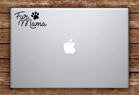 Fur Mama Laptop Apple Macbook Car Quote Wall Decal Sticker Art Vinyl Inspirational Dog Puppy Animals Paw Print Cute Adopt Rescue