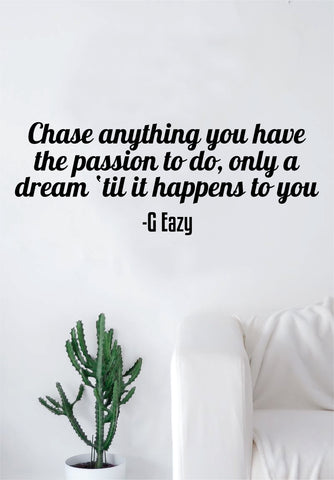 G Eazy Chase Anything Quote Wall Decal Sticker Room Art Vinyl Rap Hip Hop Lyrics Music Inspirational Dreams