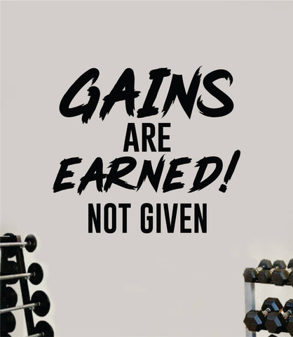 Gains Are Earned Decal Sticker Wall Vinyl Art Wall Bedroom Room Home Decor Inspirational Motivational Teen Sports Gym Fitness Health Beast