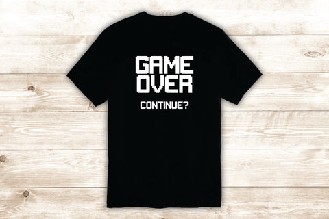 Game Over Continue T-Shirt Tee Shirt Vinyl Heat Press Custom Inspirational Quote Teen Kids Video Gamer Gaming