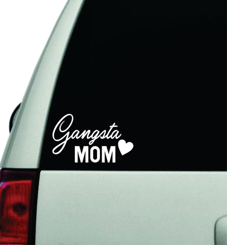 Gangsta Mom Wall Decal Car Truck Window Windshield JDM Sticker Vinyl Lettering Racing Quote Boy Girls Family Funny Music Rap