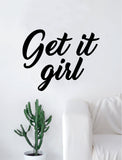 Get It Girl Quote Beautiful Design Decal Sticker Wall Vinyl Decor Art Beauty Inspirational Cute Pretty Girls