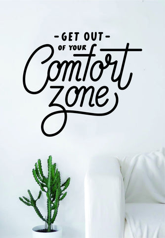 Get Out of Your Comfort Zone Quote Wall Decal Sticker Bedroom Living Room Art Vinyl Beautiful Inspirational Travel