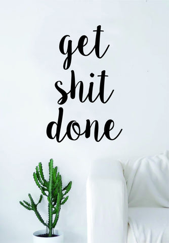 Get S Done Quote Wall Decal Sticker Bedroom Living Room Art Vinyl Beautiful Inspirational Motivational Funny Work Office Gym