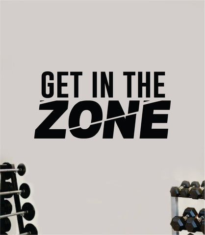 Get In The Zone Quote Wall Decal Sticker Vinyl Art Decor Bedroom Room Girls Inspirational Motivational Gym Fitness Health Exercise Lift Beast