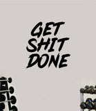 Get Sht Done V5 Gym Fitness Wall Decal Home Decor Bedroom Room Vinyl Sticker Teen Art Quote Beast Lift Train Inspirational Motivational Health Girls Exercise