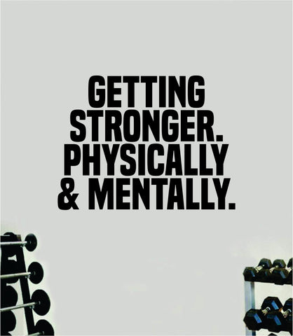 Getting Stronger Physically and Mentally Quote Wall Decal Sticker Vinyl Art Decor Bedroom Room Boy Girl Inspirational Motivational Gym Fitness Health Exercise Lift Beast