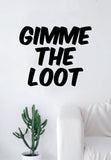 Gimme the Loot Quote Wall Decal Sticker Bedroom Living Room Art Vinyl Beautiful Music Rap Hip Hop Biggie Notorious BIG Funny