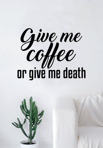 Give Me Coffee Quote Wall Decal Sticker Bedroom Room Art Vinyl Beautiful Decor Kitchen Shop Morning Java School Learn Roasted Latte Iced