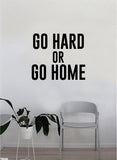 Go Hard or Go Home Quote Wall Decal Sticker Room Bedroom Art Vinyl Decor Decoration Teen Inspirational Adventure Funny Party Epic Legendary