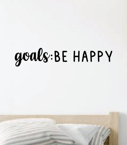 Goals Be Happy V2 Quote Wall Decal Sticker Vinyl Art Decor Bedroom Room Boy Girl Inspirational Motivational School Nursery Good Vibes