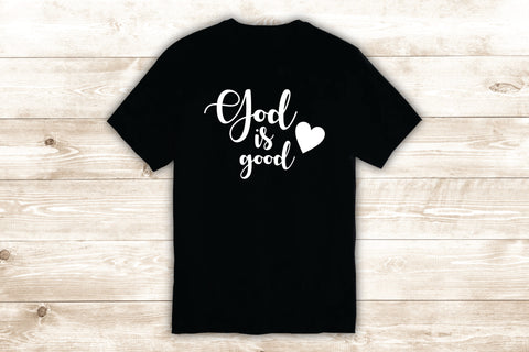 God is Good T-Shirt Tee Shirt Vinyl Heat Press Custom Inspirational Quote Teen Kids Religious Jesus Blessed