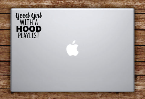 Good Girl with a Hood Playlist Laptop Apple Macbook Car Quote Wall Decal Sticker Art Vinyl Inspirational Funny Music Rap Hip Hop