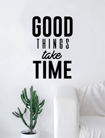 Good Things Take Time Quote Beautiful Design Decal Sticker Wall Vinyl Decor Art Simple Cute Travel Good Vibes