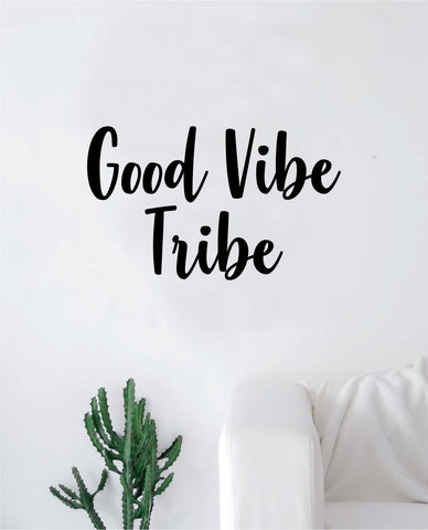 Good Vibe Tribe Wall Decal Sticker Vinyl Art Bedroom Living Room Decor Decoration Teen Quote Boy Girl Inspirational Cute Positive Friends Happy Smile