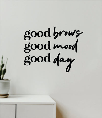 Good Brows Mood Day V2 Decal Sticker Quote Wall Vinyl Art Wall Bedroom Room Home Decor Inspirational Teen Girls Make Up Beauty Lashes
