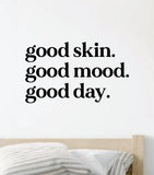 Good Skin Mood Day Quote Wall Decal Sticker Vinyl Art Decor Bedroom Room Boy Girl Inspirational Motivational Make Up Skincare Beauty Vanity