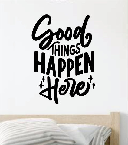 Good Things Happen Here Wall Decal Home Decor Vinyl Art Sticker Bedroom Quote Nursery Baby Teen Boy Girl Inspirational