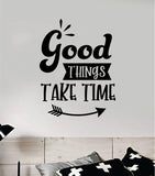 Good Things Take Time V3 Quote Wall Decal Sticker Vinyl Art Decor Bedroom Room Boy Girl Inspirational Motivational School Nursery Good Vibes