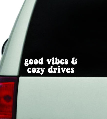 Good Vibes and Cozy Drives Car Decal Truck Window Windshield JDM Bumper Sticker Vinyl Quote Boy Girls Funny Mom Milf Women Trendy Cute Aesthetic