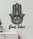 Good Vibes Hamsa Hand V7 Decal Sticker Wall Vinyl Art Wall Bedroom Room Home Decor Teen Inspirational Yoga Zen Meditate Namaste Buddha Om