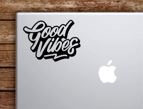Good Vibes V5 Laptop Wall Decal Sticker Vinyl Art Quote Macbook Apple Decor Car Window Truck Kids Baby Teen Inspirational Girls Boys School