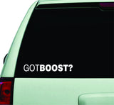 Got Boost Small Quote Design Sticker Vinyl Art Words Decor Car Truck JDM Windshield Race Drift Window