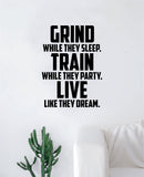 Grind Train Live Quote Decal Sticker Wall Vinyl Art Decor Home Inspirational Teen Classroom Sports Gym Motivational