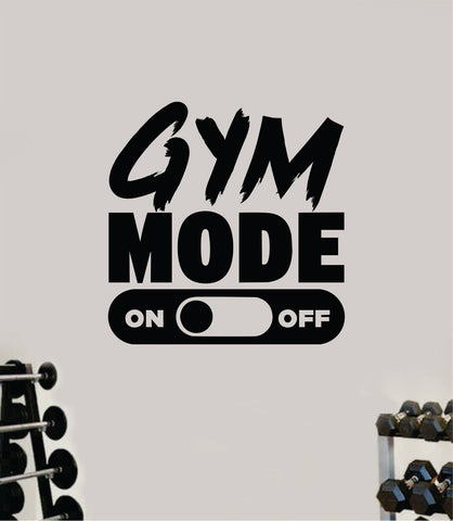Gym Mode On Decal Sticker Wall Vinyl Art Wall Bedroom Room Home Decor Inspirational Motivational Teen Sports Beast Fitness Health Running
