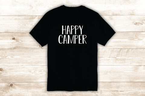 Happy Camper T-Shirt Tee Shirt Vinyl Heat Press Custom Inspirational Quote Teen Motivational Good Vibes Adventure Travel