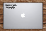 Happy Mind Happy Life Laptop Apple Macbook Car Quote Wall Decal Sticker Art Vinyl Inspirational Good Vibes Yoga Positive Smile Happiness