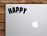 Happy V2 Laptop Wall Decal Sticker Vinyl Art Quote Macbook Apple Decor Car Window Truck Kids Baby Teen Inspirational