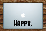 Happy Laptop Apple Macbook Quote Wall Decal Sticker Art Vinyl Beautiful Inspirational Positive Good Vibes Happiness