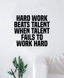 Hard Work Beats Talent Decal Sticker Wall Vinyl Art Wall Bedroom Room Home Decor Inspirational Motivational Teen Sports Gym Fitness