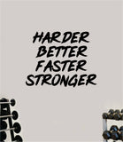 Harder Better Faster Stronger V3 Decal Sticker Wall Vinyl Art Wall Bedroom Room Decor Motivational Inspirational Teen Sports Gym Fitness Lift Health
