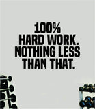 Hard Work Nothing Less Quote Wall Decal Sticker Vinyl Art Home Decor Bedroom Boy Girl Inspirational Motivational Gym Fitness Health Exercise Lift Beast