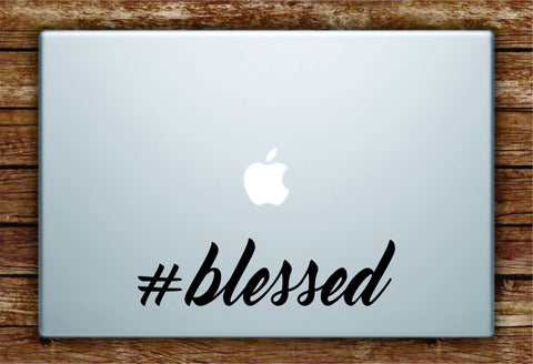 Hashtag Blessed Quote Laptop Decal Sticker Vinyl Art Quote Macbook Apple Decor Cute Inspirational Funny Teen