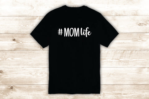 Hashtag Mom Life T-Shirt Tee Shirt Vinyl Heat Press Custom Inspirational Quote Mother Kids Teen Girls Boys Baby Mama