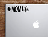 Hashtag Mom Life Laptop Wall Decal Sticker Vinyl Art Quote Macbook Apple Decor Car Window Truck Kids Baby Teen