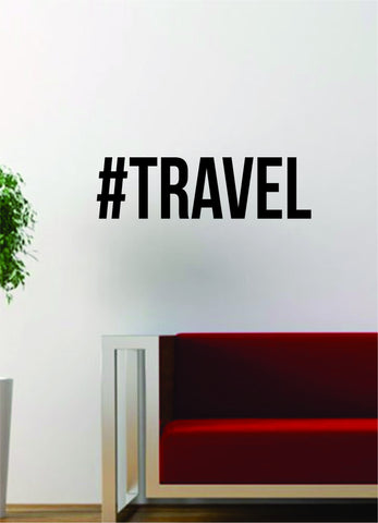 Hashtag Travel Quote Decal Sticker Wall Vinyl Art Words Decor Gift Motivation Adventure Wanderlust