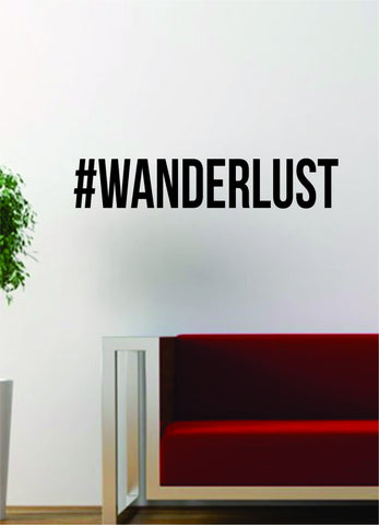 Hashtag Wanderlust Quote Decal Sticker Wall Vinyl Art Words Decor Gift Motivation Travel Adventure