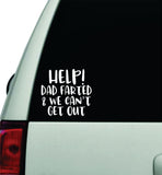Help Dad Farted Wall Decal Car Truck Window Windshield JDM Sticker Vinyl Lettering Quote Boy Girl Funny Sadboyz Racing Mom Dad Family