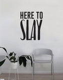 Here to Slay Quote Beautiful Design Decal Sticker Wall Vinyl Decor Art Make Up Cosmetics Beauty Salon Funny Girls Eyelashes