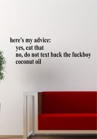 Here's My Advice Quote Decal Sticker Wall Vinyl Art Words Decor Funny Inspirational Bar Drunk Girls in Bathrooms