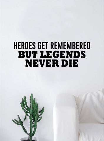 Hereos Get Remembered But Legends Never Die Quote Decal Sticker Wall Vinyl Art Wall Room Decor Inspirational Motivational Sports