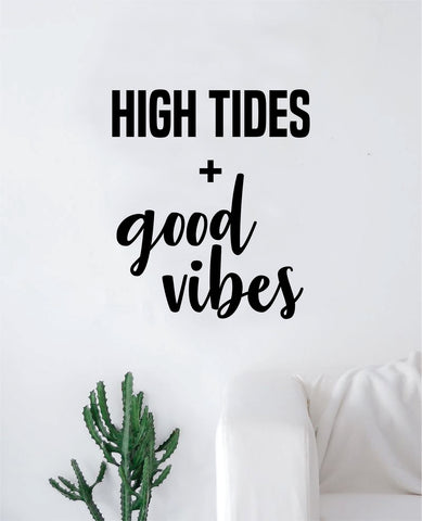 High Tides Good Vibes Decal Sticker Wall Vinyl Art Wall Bedroom Room Decor Motivational Inspirational Teen Ocean Beach