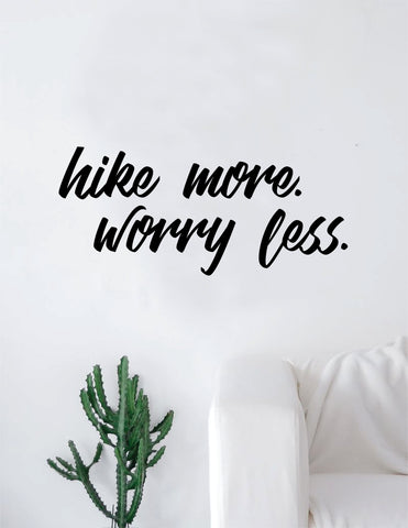 Hike More Worry Less Decal Sticker Wall Vinyl Art Home Decor Teen Quote Travel Adventure
