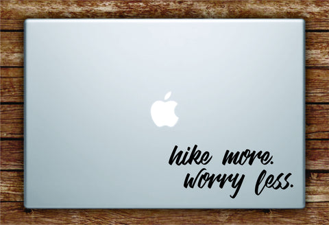 Hike More Worry Less Laptop Apple Macbook Quote Wall Decal Sticker Art Vinyl Car Window Adventure Travel Wanderlust
