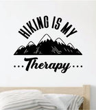 Hiking Is My Therapy Wall Decal Home Decor Vinyl Art Sticker Bedroom Quote Nursery Baby Teen Boy Girl School Inspirational Adventure Travel Family