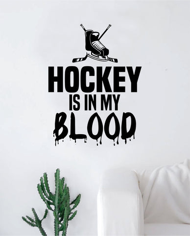 Hockey Is In My Blood V2 Wall Decal Decor Art Sticker Vinyl Room Bedroom Home Teen Inspirational Sports Ice Skate Puck